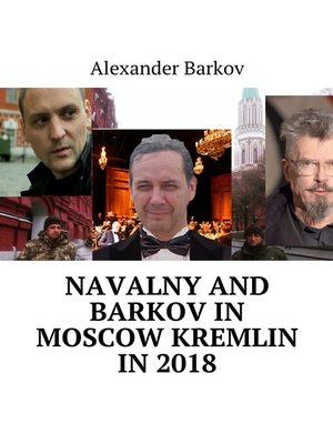 cover image of Navalny and Barkov in moscow Kremlin in 2018